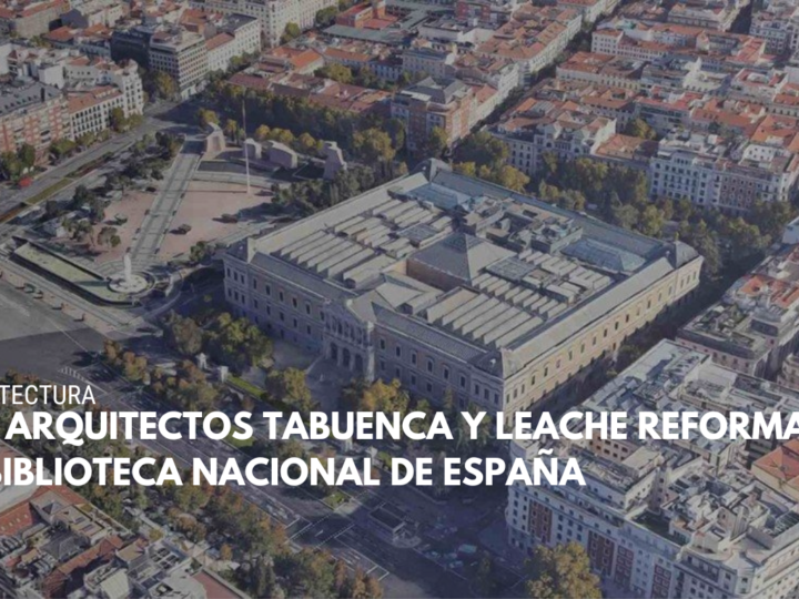 Los arquitectos Tabuenca y Leache reformaran la Biblioteca Nacional de España