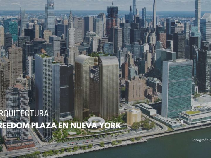 Arquitectura Internacional – Freedom Plaza en Nueva York
