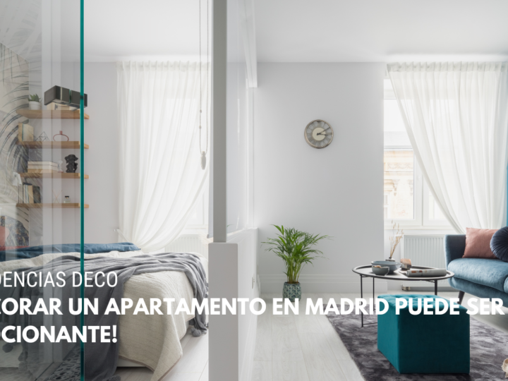 ¡Decorar un apartamento en Madrid puede ser emocionante!